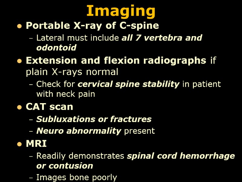 Imaging  Portable X-ray of C-spine Lateral must include all 7 vertebra and odontoid